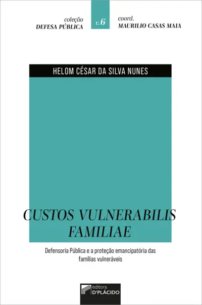 Custos Vulnerabilis Familiae: Defensoria Pública e a proteção emancipatória das famílias vulneráveis