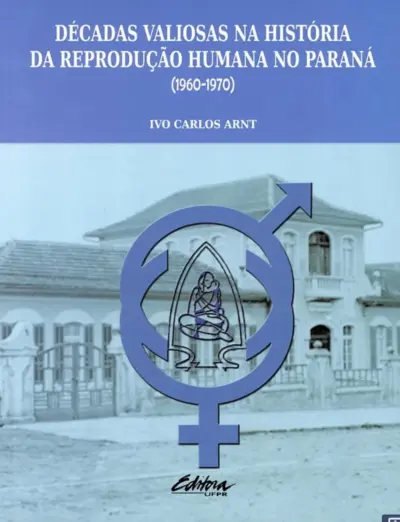 Décadas valiosas na história da reprodução humana no Paraná (1960-1970)