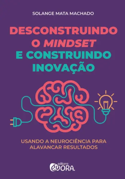 Desconstruindo o mindset e construindo inovação