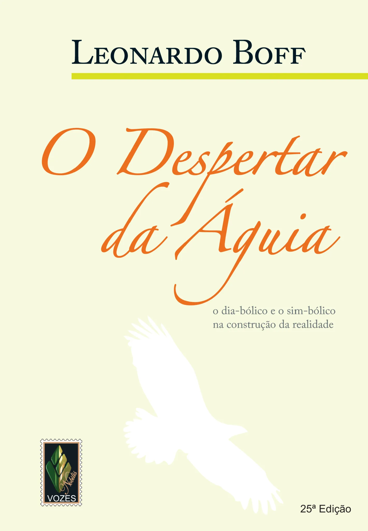 Despertar da águia: o dia-bólico e o sim-bólico na construção da realidade Despertar da águia: o dia-bólico e o sim-bólico na construção da realidade