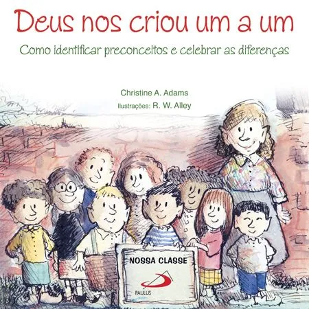 Deus nos criou um a um: como identificar preconceitos e celebrar as diferenças Deus nos criou um a um: como identificar preconceitos e celebrar as diferenças