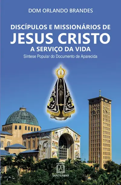 Discípulos e missionários de Jesus Cristo a serviço da vida