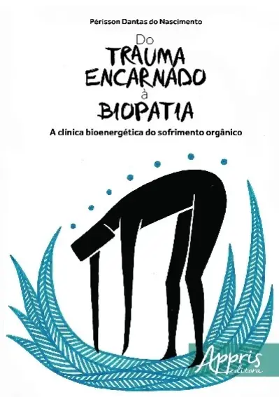 Do trauma encarnado à biopatia