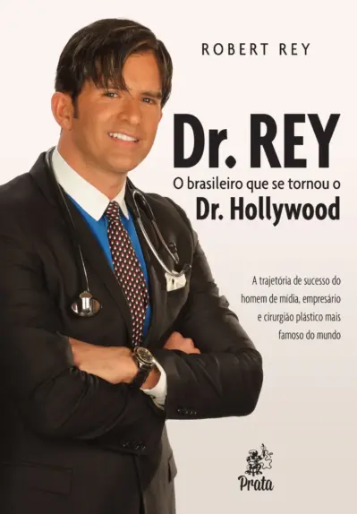 Dr. Rey - O brasileiro que se tornou o Dr. Hollywood