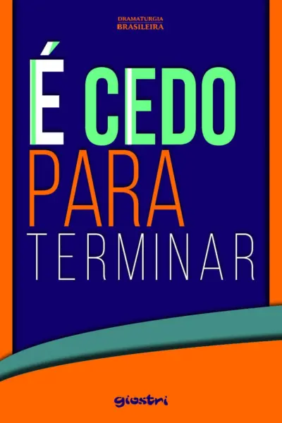 É cedo para terminar