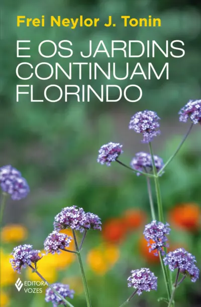 E os jardins continuam florindo
