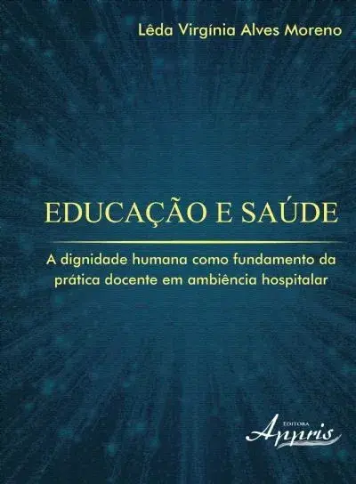 Educação e saúde: a dignidade humana como fundamento da prática docente em ambiência hospitalar