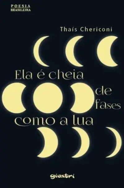 Ela é cheia de fases como a lua