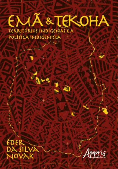 Emã e tekoha: territórios indígenas e a política indigenista