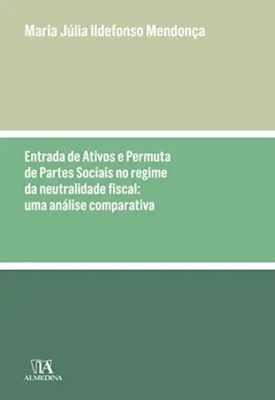 Entrada de ativos e permuta de partes sociais no regime da neutralidade fiscal - Uma análise comparativa