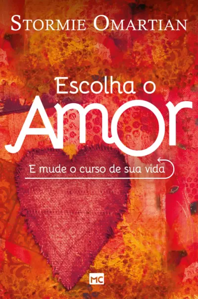 Escolha o amor e mude o curso de sua vida