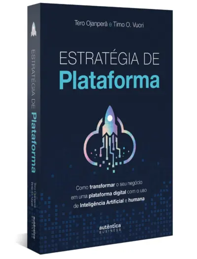 Estratégia de plataforma: Como transformar o seu negócio em uma plataforma digital com o uso de Inteligência Artificial e humana