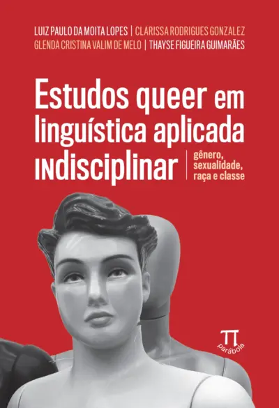 Estudos queer em linguística aplicada indisciplinar: gênero, sexualidade, raça e classe