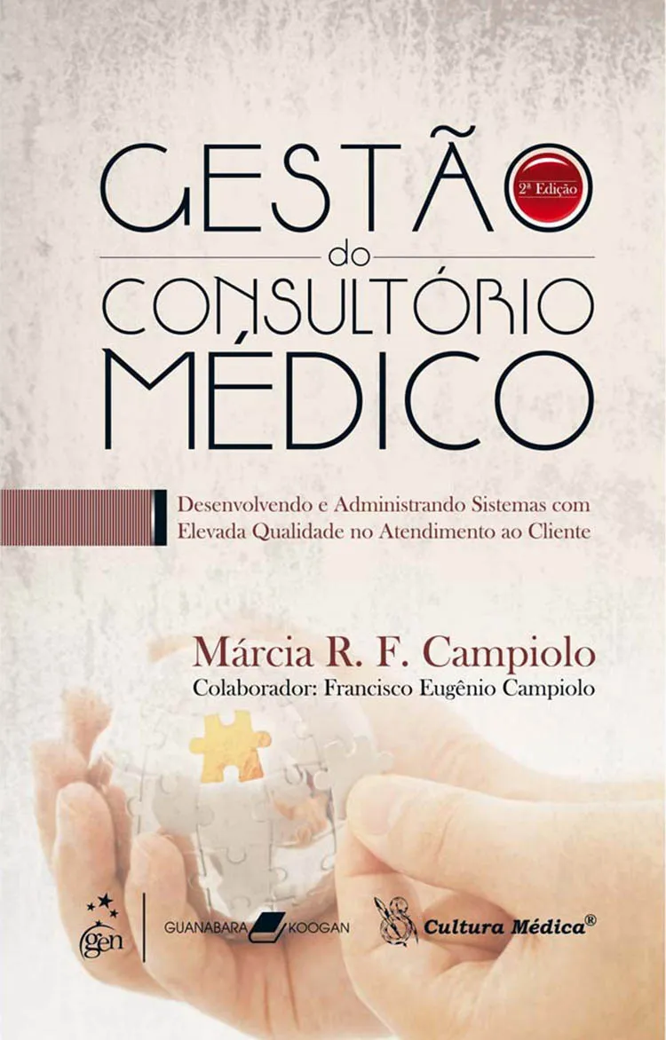 Gestão do consultório médico: Desenvolvendo e administrando sistemas com elevada qualidade no atendimento Gestão do consultório médico: Desenvolvendo e administrando sistemas com elevada qualidade no atendimento