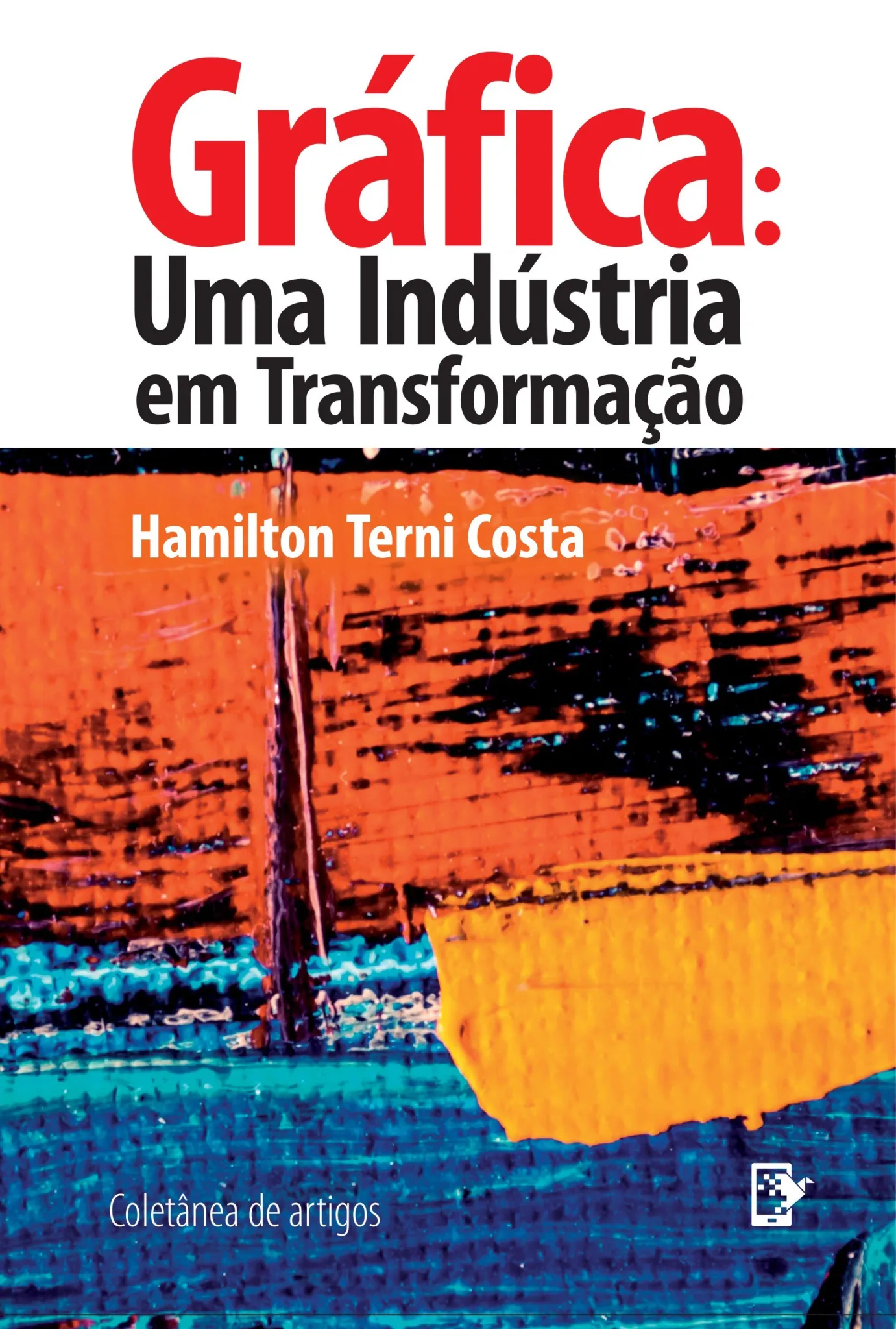Gráfica: uma indústria em transformação – Coletânea de artigos Gráfica: uma indústria em transformação – Coletânea de artigos