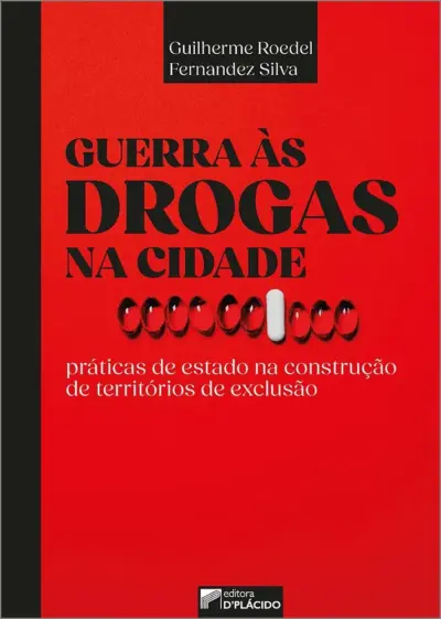 Guerra às drogas na cidade: práticas de estado na construção de territórios de exclusão