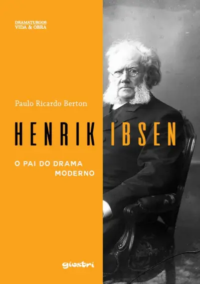 HENRIK IBSEN - O PAI DO DRAMA MODERNO