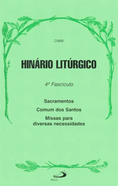 Hinário litúrgico - 4º Fascículo - Sacramentos, Comum dos Santos e Missas para diversas necessidades