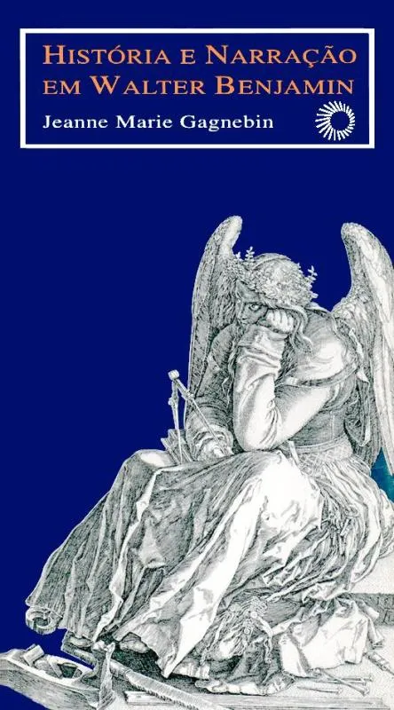 História e narração em walter benjamin: História e narração em walter benjamin: