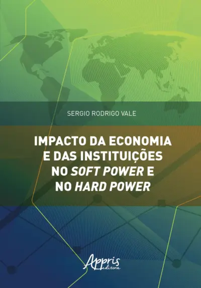 Impacto da economia e das instituições no soft power e no hard power