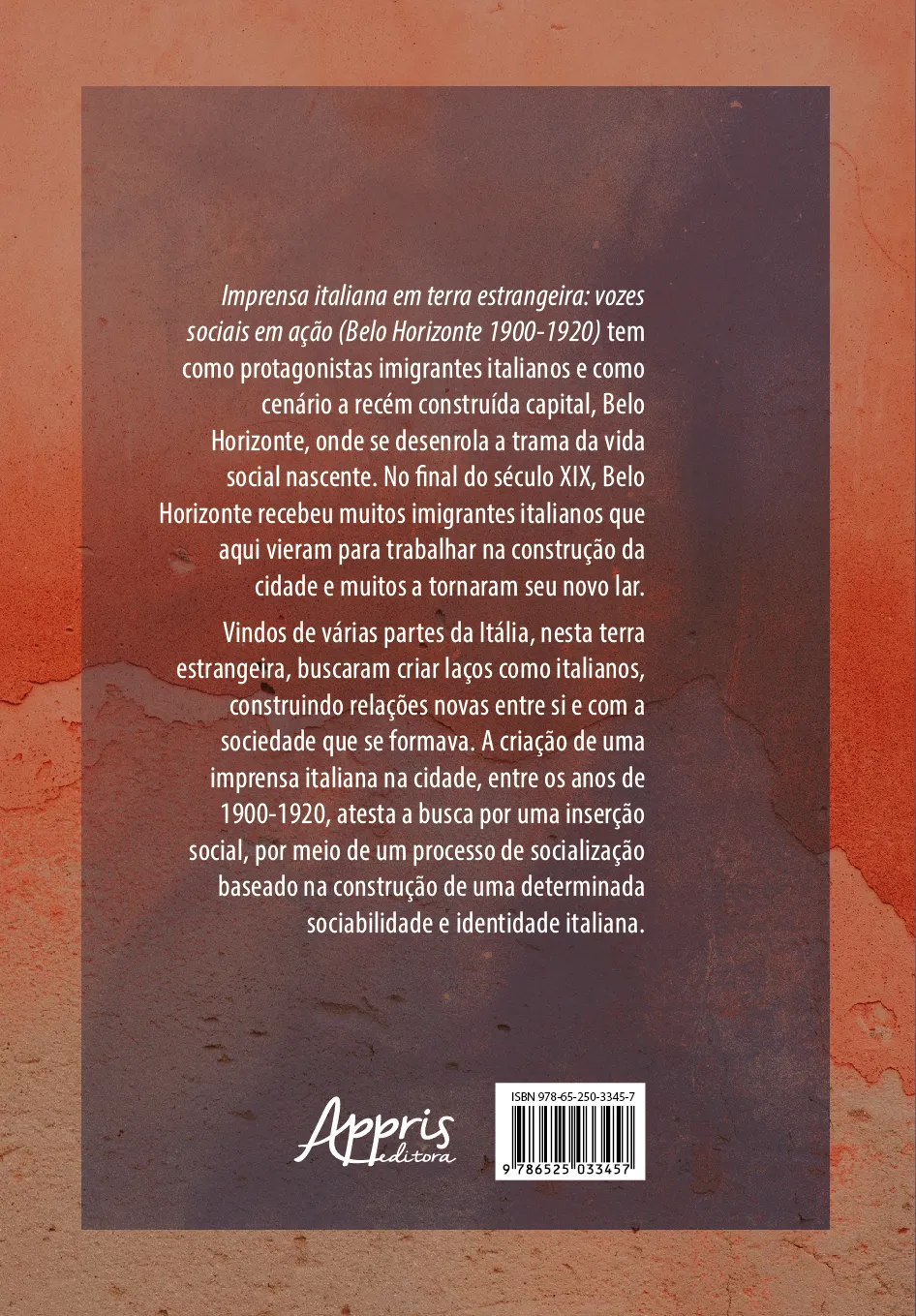 Imprensa italiana em terra estrangeira: vozes sociais em ação (Belo Horizonte 1900-1920) Imprensa italiana em terra estrangeira Quarta Capa