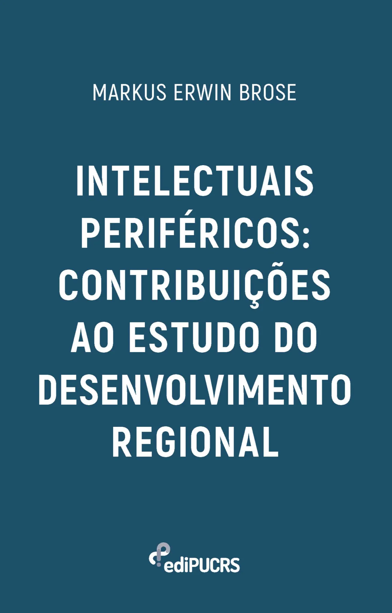 Intelectuais periféricos: contribuições ao estudo do desenvolvimento regional Intelectuais periféricos: contribuições ao estudo do desenvolvimento regional