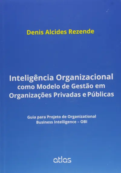 Inteligência organizacional como modelo de gestão em organizações privadas e públicas