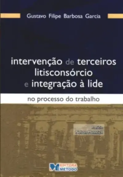 Intervenção de terceiros, litisconsórcio e integração à lide no processo do trabalho