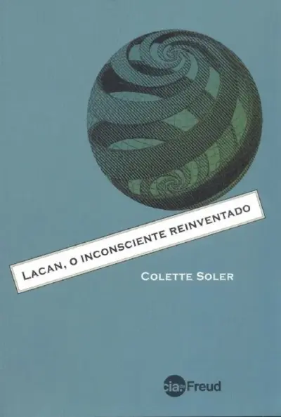 Lacan, o inconsciente reinventado