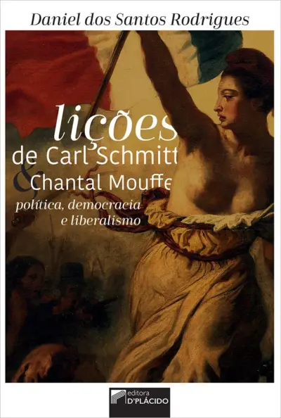 Lições de Carl Schmitt e Chantal Mouffe: política, democracia e liberalismo