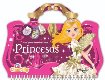 Lili Chantilly - Tudo para desenhar suas princesas