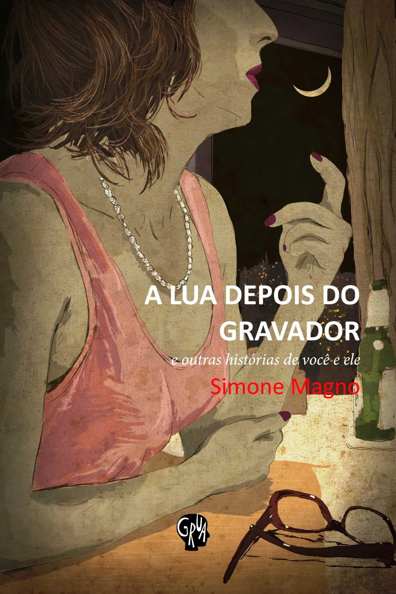 Lua depois do gravador, A: e outras histórias de você e ele Lua depois do gravador, A: e outras histórias de você e ele