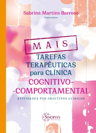 Mais tarefas terapêuticas para clínica cognitivo-comportamental: atividades por objetivos clínicos