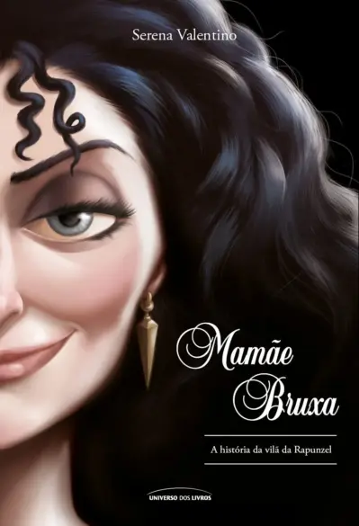 Mamãe bruxa: a história da vilã da Rapunzel