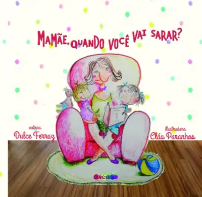 Mamãe, quando você vai sarar?