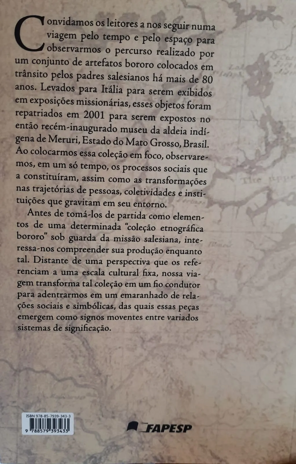Mapa de viagem de uma coleção etnográfica: a aldeia bororo nos museus salesianos e o museu salesiano na aldeia bororo Mapa de viagem de uma coleção etnográfica Quarta Capa