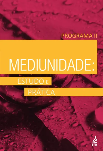 Mediunidade: estudo e prática - Programa II