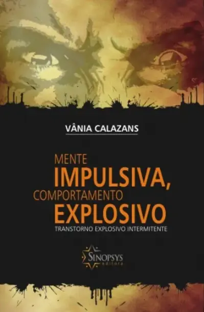 Mente impulsiva, comportamento explosivo: transtorno explosivo intermitente
