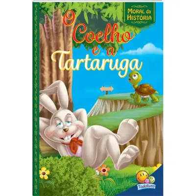 Moral da História! Coelho e a Tartaruga, O