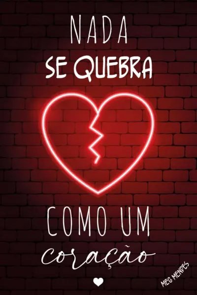 Nada se quebra como um coração