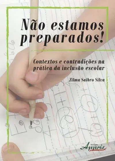 Não estamos preparados! contextos e contradições na prática da inclusão escolar
