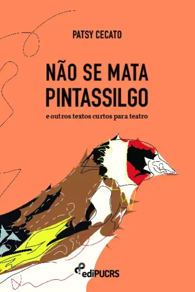 Não se mata pintassilgo e outros textos curtos para teatro