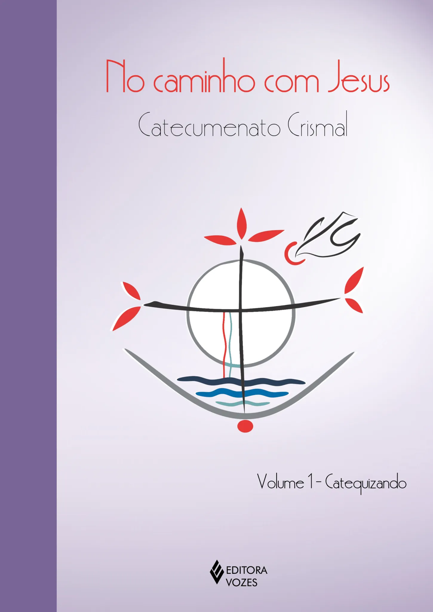 No caminho com Jesus – vol. 1 Ctz: Catecumenato crismal No caminho com Jesus – vol. 1 Ctz: Catecumenato crismal