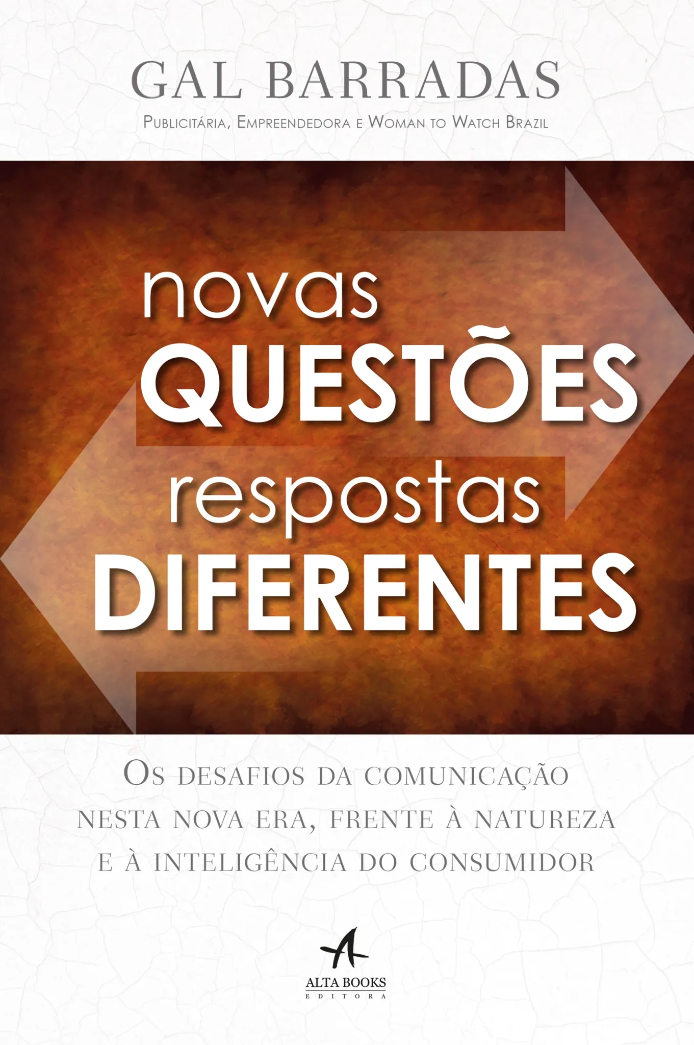 Novas questões, respostas diferentes: os desafios da comunicação nesta nova era, frente à natureza e à inteligência do consumidor Novas questões, respostas diferentes