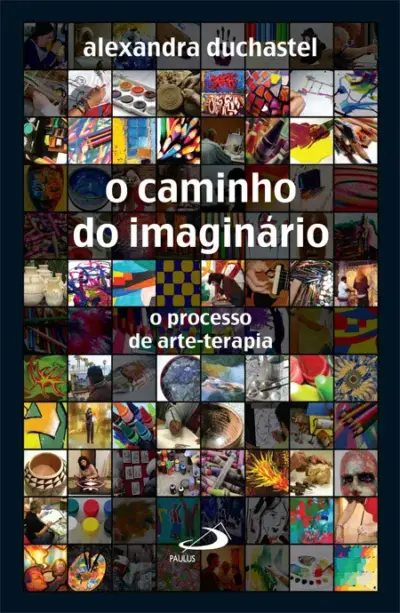 O caminho do imaginário O processo de arte-terapia