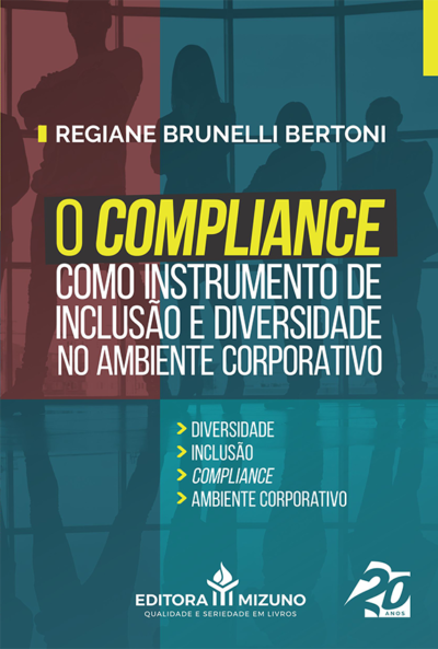 O compliance como instrumento de inclusão e diversidade no ambiente corporativo: