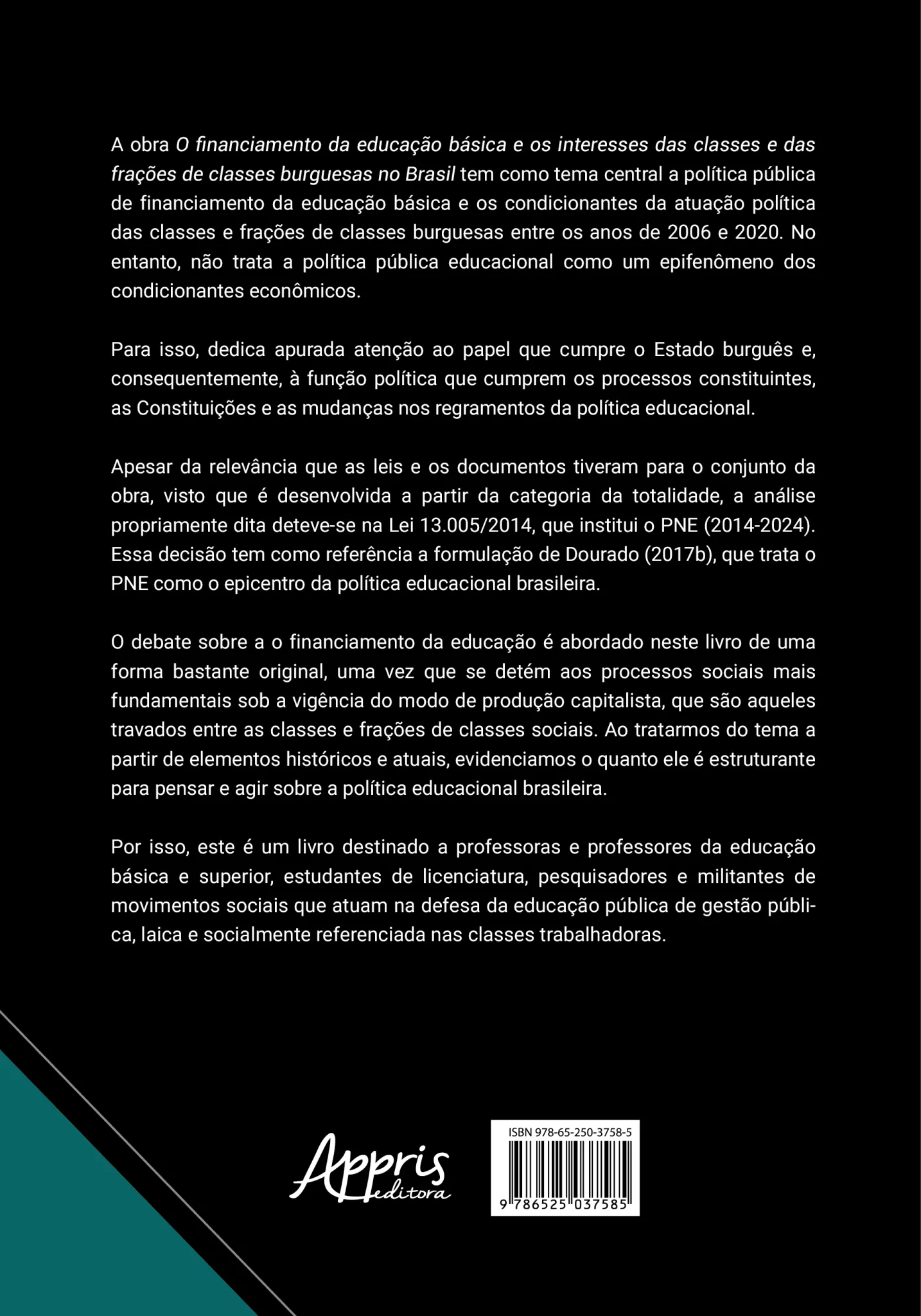 O financiamento da educação básica e os interesses das classes e das frações de classes burguesas no Brasil: O financiamento da educação básica e os interesses das classes e das frações de classes burguesas no Brasil Quarta Capa