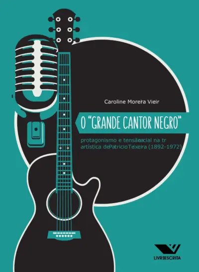 O "grande cantornegro" - Protagonismo e tensão racial na trajetória artística de Patricio Teixeira (1892-1972)