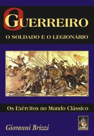 O guerreiro - O soldado e o legionário