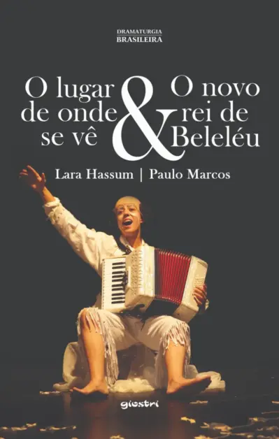 O lugar de onde se vê & O novo rei de Beleléu